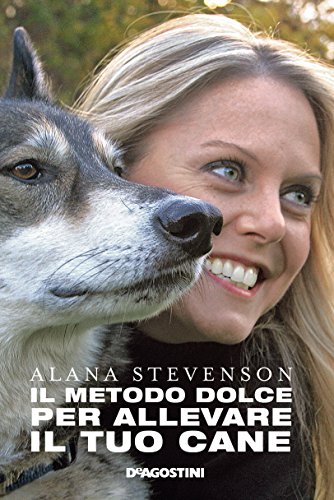 Il metodo dolce per allevare il tuo cane