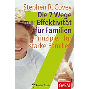 Die 7 Wege zur Effektivität für Familien: Prinzipien für starke Familien. (Dein Leben) Die 7 Wege zur Effektivität für Familien: Prinzipien für starke Familien. (Dein Leben)