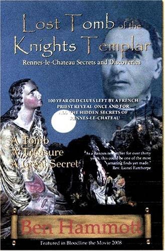 Lost Tomb of the Knights Templar: Rennes-le-Chateau Secrets and Discoveries Lost Tomb of the Knights Templar: Rennes-le-Chateau Secrets and Discoveries