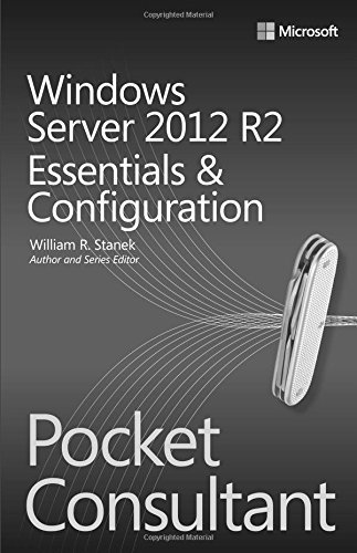 Windows Server 2012 R2 Pocket Consultant Volume 1: Essentials & Configuration by William Stanek (2014-03-25) en ligne