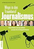 Image de Wege in den Traumberuf Journalismus: Deutschlands Top-Journalisten verraten ihre Erfolgsgeheimnisse. Mit praktischem Studienführer (defacto 2)