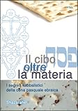 Image de Il cibo oltre la materia - I segreti kabbalistici della