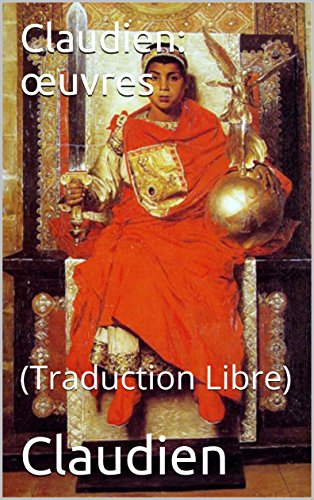 Claudien: œuvres: (Traduction Libre)
