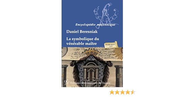 Amazon Fr La Symbolique Du Venerable Maitre Beresniak Daniel Livres