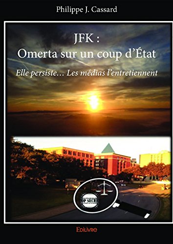 Download JFK : Omerta sur un coup d'État: Elle persiste... Les médias l'entretiennent