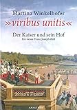 Cover zum Buch Viribus Unitis: Der Kaiser und sein Hof