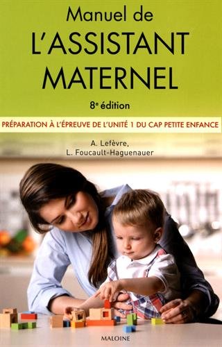Télécharger Manuel de l'assistant maternel : Préparation à l'épreuve de l'unité 1 du CAP Petite enfance livre En ligne