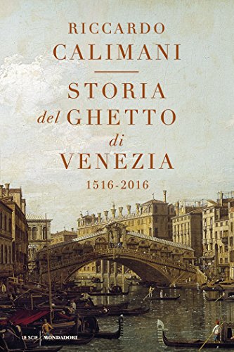 Storia del ghetto di Venezia (nuova edizione): 1516 - 2016