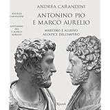 Antonino Pio e Marco Aurelio. Maestro e allievo all'apice dell'impero