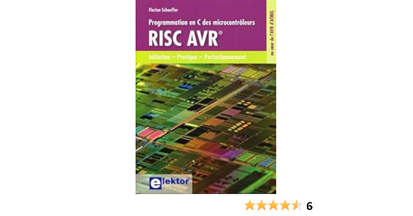 Amazon Fr Programmation En C Des Microcontroleurs Risc Avr Initiation Pratique Perfectionnement Schaeffer Florian Livres Amazon Fr Programmation En C Des Microcontroleurs Risc Avr Initiation Pratique Perfectionnement Schaeffer Florian Livres