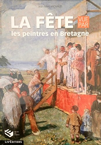 Download LA FETE VUE PAR LES PEINTRES EN BRETAGNE Download LA FETE VUE PAR LES PEINTRES EN BRETAGNE