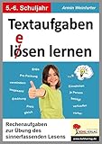 Textaufgaben lösen lernen / Klasse 5-6: Rechenaufgaben zur Übung des sinnerfassenden Lesens im 5.-6. Schuljahr by 