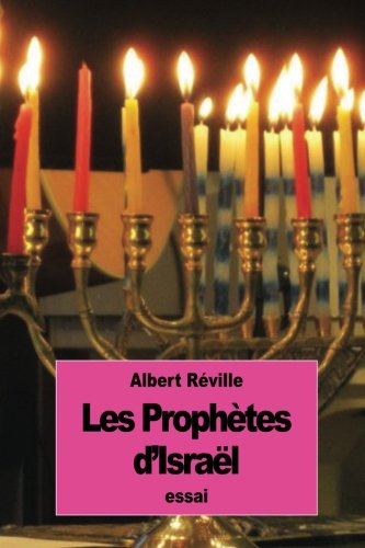 Les Prophètes d'Israël: au point de vue de la critique historique francais