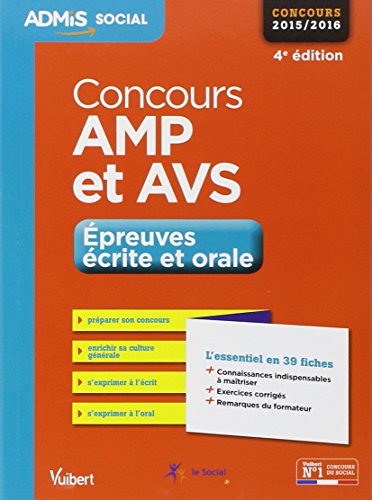 Concours AMP et AVS (Aide médico-psychologique et Auxiliaire de vie sociale) - Épreuves écrite et orale - L'essentiel en 39 fiches - Concours 2015-2016