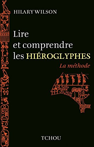 Lire et comprendre les Hieroglyphes -La méthode- francais Lire et comprendre les Hieroglyphes -La méthode- francais
