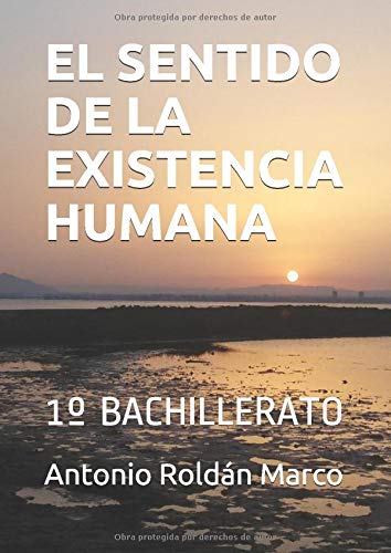 EL SENTIDO DE LA EXISTENCIA HUMANA: 1º BACHILLERATO