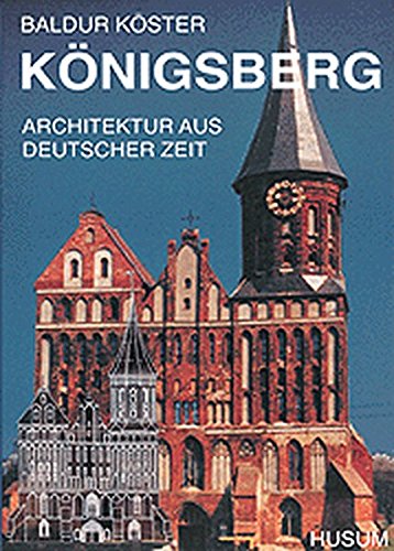 Königsberg: Architektur aus deutscher Zeit Königsberg: Architektur aus deutscher Zeit