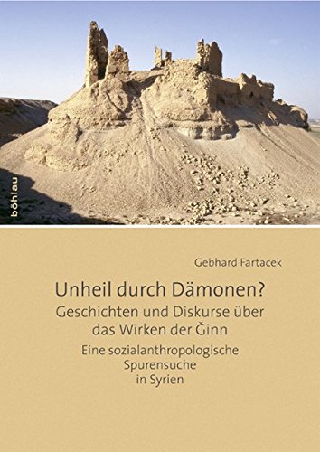 Unheil durch Dämonen? Geschichten und Diskurse über das Wirken der Ginn. Eine sozialanthropologisc