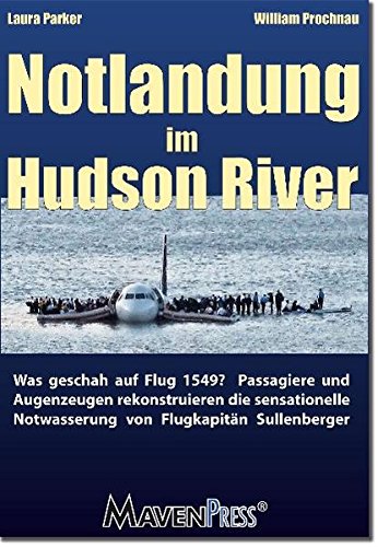 Download Notlandung im Hudson River: Was geschah auf Flug 1549? Passagiere und Augenzeugen rekonstruieren die sensationelle Notwasserung von Flugkapitän Sullenberger. Download Notlandung im Hudson River: Was geschah auf Flug 1549? Passagiere und Augenzeugen rekonstruieren die sensationelle Notwasserung von Flugkapitän Sullenberger.