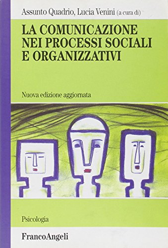 La comunicazione nei processi sociali e organizzativi La comunicazione nei processi sociali e organizzativi