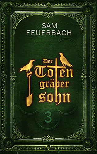 Der Totengräbersohn: Buch 3