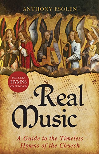 Real Music: A Guide to the Timeless Hymns of the Church