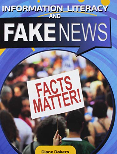 Information Literacy and Fake News (Why Does Media Literacy Matter?)