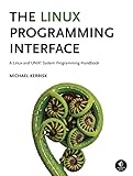The Linux Programming Interface: A Linux and UNIX System Programming Handbook by Michael Kerrisk