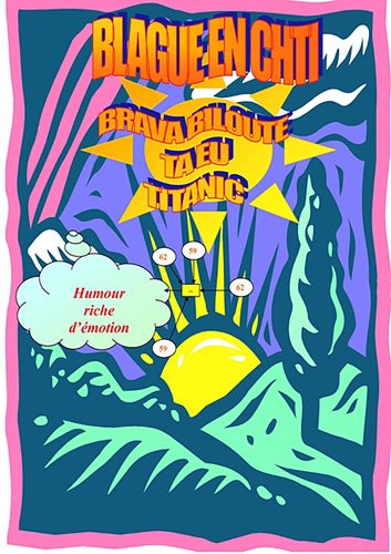Télécharger Blague en chti, bravo biloute ta eu titanic : C'est de la dynamite Livre PDF Gratuit