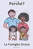 La Famiglia Grazia - Perché?: Leggere, Imparare, Stare Insieme