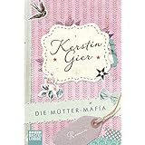 Die Mütter-Mafia: Roman