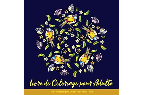 Livre de Coloriage pour Adulte: Mandalas Faciles pour Adultes: Mandalas de Fleurs