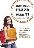  Hay una plaza para ti: 33 claves para tener éxito y aprobar una oposición