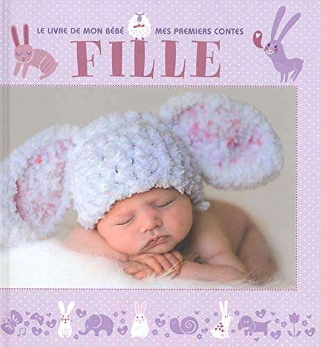 Fille. Le livre mon bébé. Mes premiers contes Fille. Le livre mon bébé. Mes premiers contes