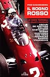 Image de Il sogno rosso. Le gioie terribili di 11 piloti Ferrari