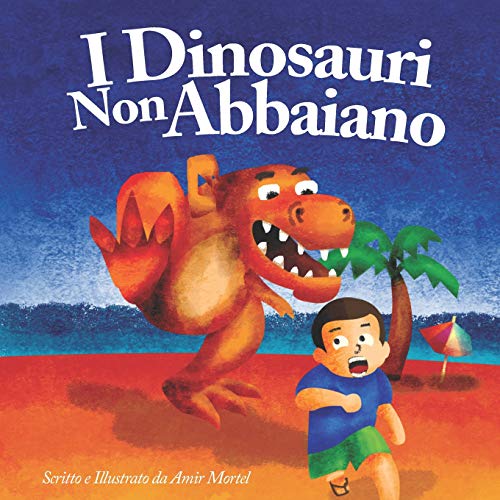 I Dinosauri Non Abbaiano: (Dinosaurs Don't Bark - Italian Version), Published by Funky Dreamer Storytime
