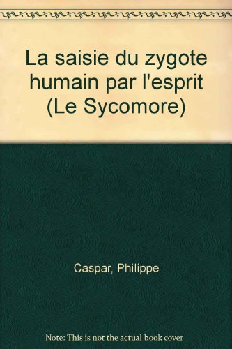 Télécharger La saisie du zygote humain par l'esprit Livre PDF Gratuit