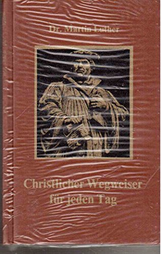 Christlicher Wegweiser für jeden Tag - Zur Förderung des Glaubens und gottseligen Wandels