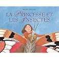 Amazon.fr - La princesse et les insectes - Dalrymple, Jennifer - Livres