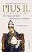 Pius II. Piccolomini: Der Papst, mit dem die Renaissance begann by 
