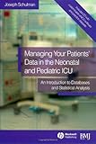 Image de Managing your Patients' Data in the Neonatal and Pediatric ICU: An Introduction to Databases and Statistical Analysis