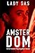 Amsterdom: Reale FemDom-Erlebniserzaehlung von Lady Sas by Lady Sas