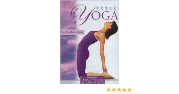 Total Yoga Les Fondamentaux Amazon Fr Tracey Rich Ganga White Tracey Rich Ganga White Dvd Blu Ray