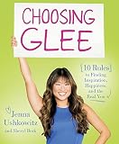 Choosing Glee: 10 Rules to Finding Inspiration, Happiness, and the Real You (English Edition) by