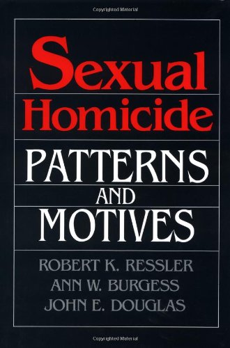 SEXUAL HOMICIDE: Patterns and Motives