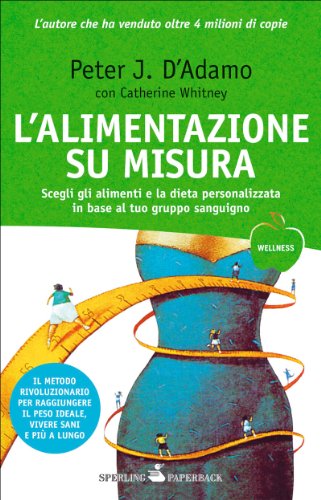 Download L'alimentazione su misura: Il metodo rivoluzionario basato sul gruppo sanguigno per avere e crescere un figlio sano (Wellness Paperback Vol. 27) Download L'alimentazione su misura: Il metodo rivoluzionario basato sul gruppo sanguigno per avere e crescere un figlio sano (Wellness Paperback Vol. 27)