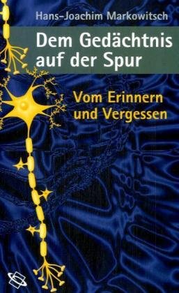 Download Dem Gedächtnis auf der Spur. Vom Erinnern und Vergessen. Download Dem Gedächtnis auf der Spur. Vom Erinnern und Vergessen.