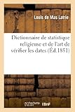 Image de Dictionnaire de statistique religieuse et de l'art de vérifier les dates : contenant des tables: pour calculer les années du pontificat des papes