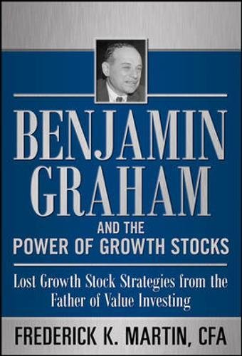 Benjamin Graham and the Power of Growth Stocks: Lost Growth Stock Strategies from the Father of Value Investing: A Christmas Holiday Book for Kids