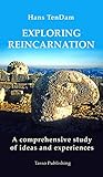 Exploring Reincarnation: The Classic Guide to the Evidence for Past-life Experiences (English Edition) by Hans TenDam
